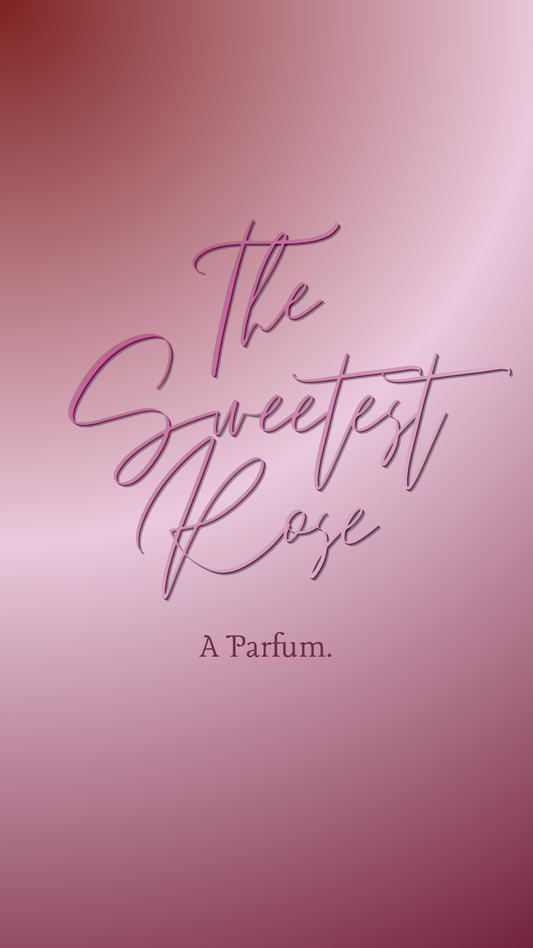 The Sweetest Rose, Parfum.